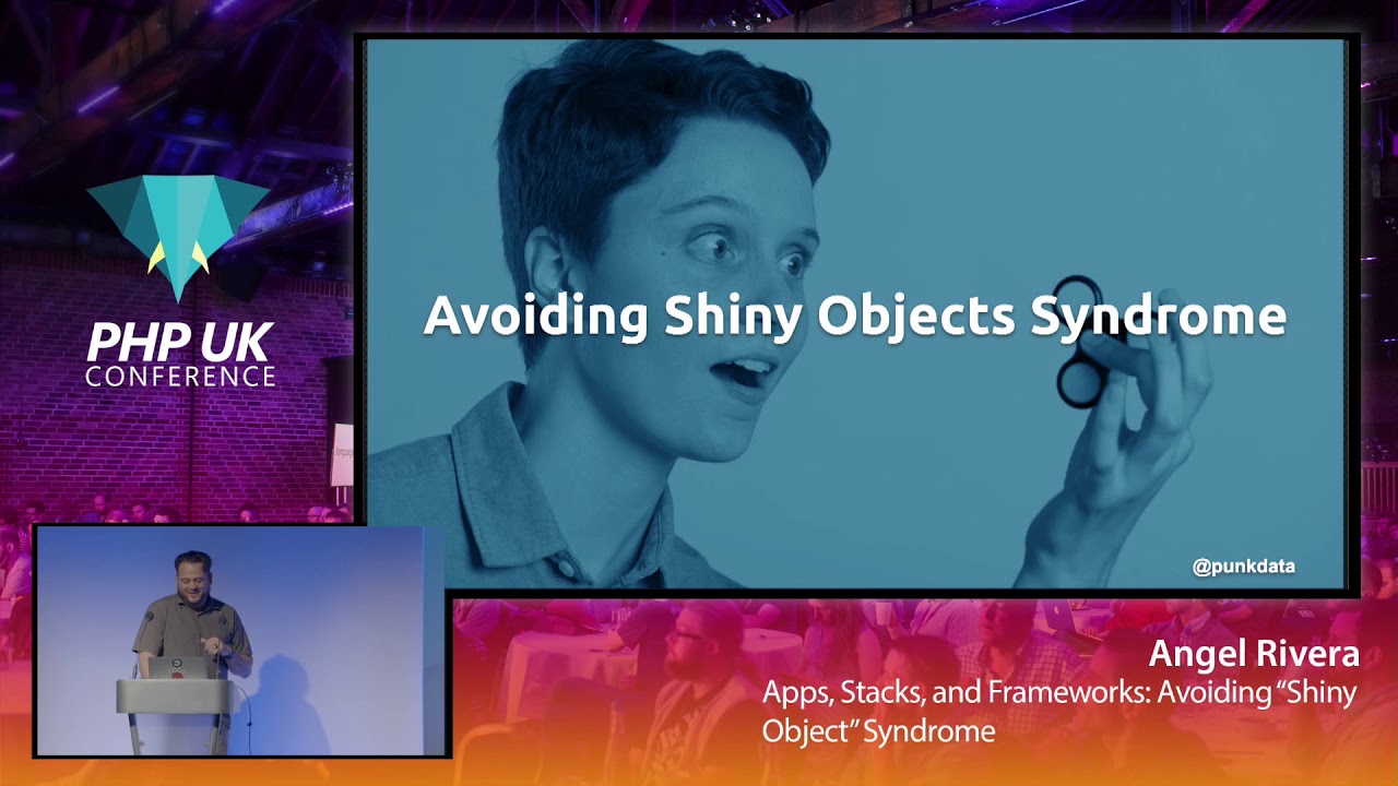 Apps, Stacks, and Frameworks: Avoiding “Shiny Object” Syndrome - Angel Rivera - PHP UK 2020