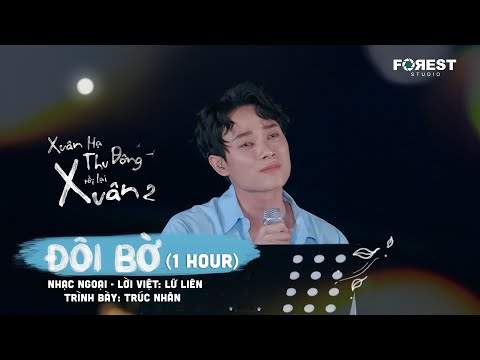 XHTDRLX2 | 1 HOUR | Đôi Bờ - Trúc Nhân [Audio Version] | Xuân Hạ Thu Đông, rồi lại Xuân mùa 2