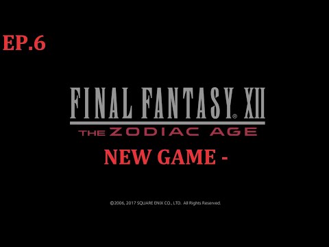 Final Fantasy XII The Zodiac Age NEW GAME MINUS Ep. 6