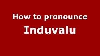 How to pronounce Induvalu