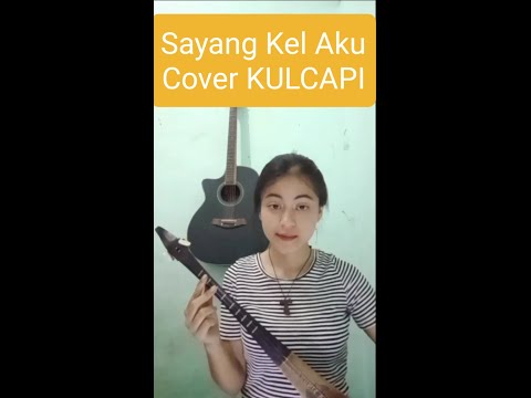 Sayang Kel Aku Cover KULCAPI