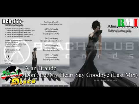 Alan Brando / Dont Let My Heart Say Goodbye (Last Mix BCR 766)