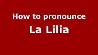 How to pronounce La Lilia