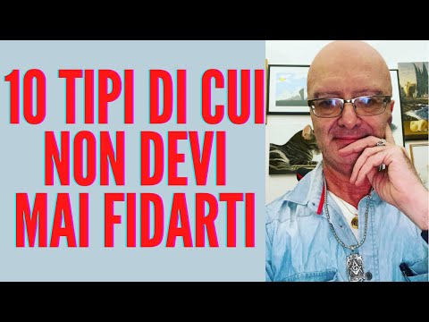 10 Tipi di Persone di Cui Non Devi MAI fidarti e che Devi Allontanare