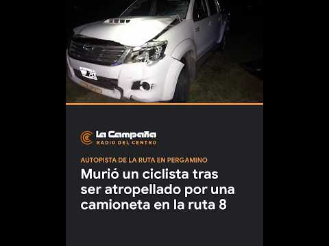 Murió un ciclista tras ser atropellado por una camioneta en la ruta 8 | Pergamino