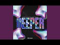 Deeper