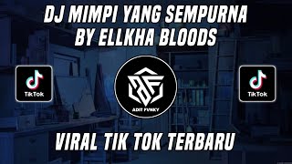 Download lagu DJ MIMPI YANG SEMPURNA BY ELLKHA BLOODS VIRAL TIK TOK TERBARU 2022 mp3 Download lagu DJ MIMPI YANG SEMPURNA BY ELLKHA BLOODS VIRAL TIK TOK TERBARU 2022 mp3