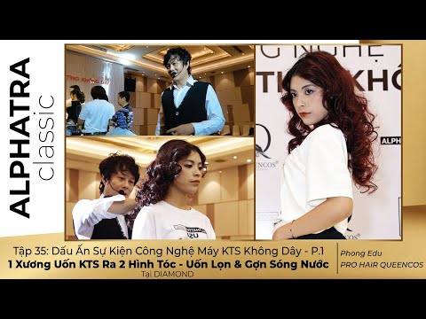 Tập 35: Dấu Ấn Sự Kiện Công Nghệ Máy Uốn KTS Không Dây P.1 - 1 Xương Uốn KTS Ra 2 Hình Tóc-Phong Edu