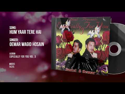 HUM YAAR HAI TUMHARE | OEMAR WAGID HOSAIN | SOUL | ESPECIALLY FOR YOU VOL 3
