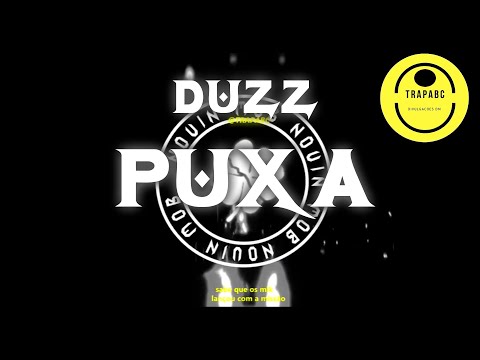 Parte do Duzz em ''Puxa'' (Feat Novin Mob e Predella) (LEGENDADO/LYRIC VIDEO)