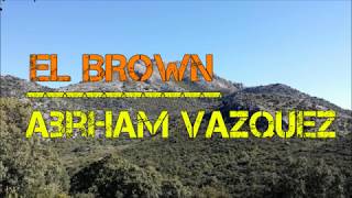 El Brown - Abraham Vazquez