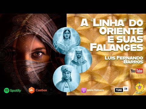 A linha do Oriente e suas Falanges - Luis Fernando Barros - 03/06/2019