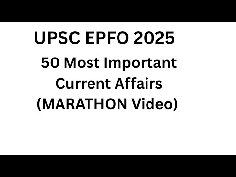 MARATHON- Crack UPSC EPFO 2025 By Killing These 50 Most Important Current Affairs!!! #epfo2025