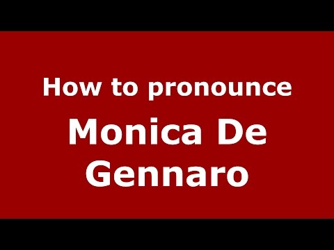 How to pronounce Monica De Gennaro (Italian/Italy)  - PronounceNames.com