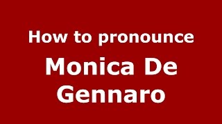How to pronounce Monica De Gennaro