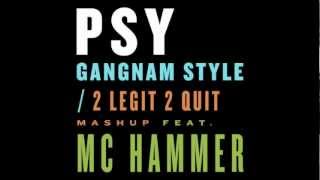 PSY Gangnam Style / 2 Legit 2 Quit Mashup MC HAMMER (Edit)