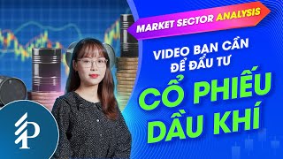 Vị trí các doanh nghiệp Dầu khí trong chuỗi giá trị – Phân tích hoạt động kinh doanh từng phân khúc