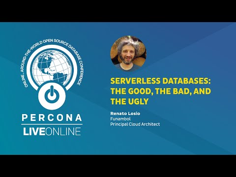Serverless Databases: The Good, the Bad, and the Ugly - Renato Losio - Percona Live ONLINE
