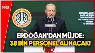 Cumhurbaşkanı Erdoğan'dan Atama Müjdesi: 38 Bin Hekim Dışı Personel Alınacak