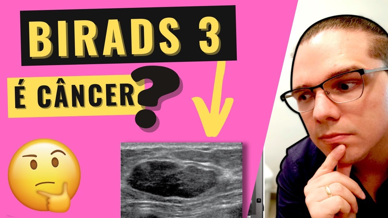 BIRADS 3 (ULTRASSOM) PODE SER CÂNCER? VEJA SE É PERIGOSO, SE PODE EVOLUIR E SE PRECISA DE BIÓPSIA