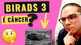 BIRADS 3 (ULTRASSOM) PODE SER CÂNCER VEJA SE É PERIGOSO, SE PODE EVOLUIR E SE PRECISA DE BIÓPSIA