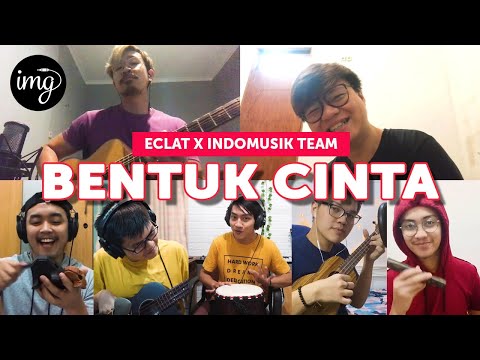 Bentuk Cinta - ECLAT Ft. IndomusikTeam #PETIK