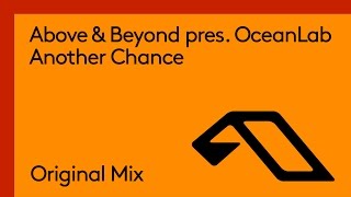 Above & Beyond pres. OceanLab - Another Chance (Original Mix)