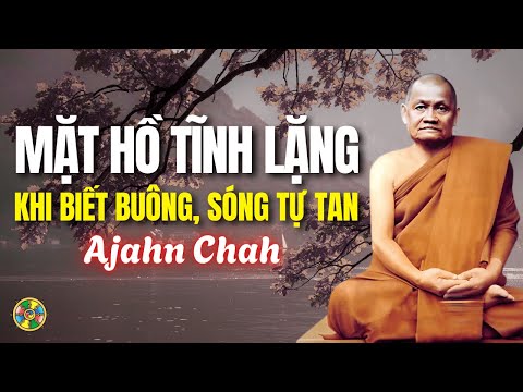Thiền sư Ajahn Chah - Mặt Hồ Tĩnh Lặng: Bình An Giữa Vô Thường