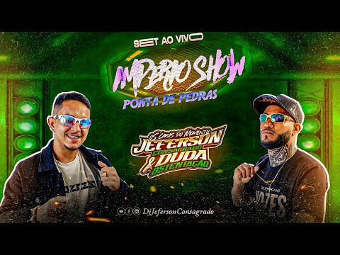 CD AO VIVO IMPÉRIO SHOW PONTA DE PEDRAS DJ JEFERSON E DJ DUDA OS CARAS DO MOMENTO 25 OUTUBRO 2025