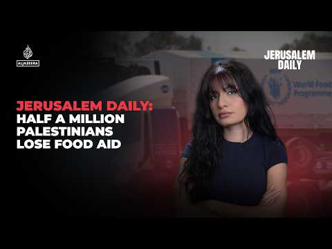 JERUSALEM DAILY: Half a million Palestinians lose food aid