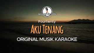 Download lagu Aku Tenang - Fourtwnty || KARAOKE ORIGINAL mp3 Download lagu Aku Tenang - Fourtwnty || KARAOKE ORIGINAL mp3