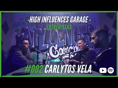CARLYTOS VELA | Entrevista | High Influences Garage #01/02