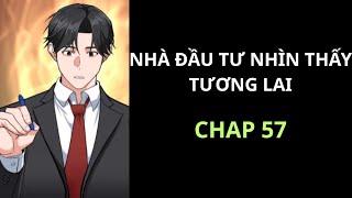 [ REVIEW ] - TRUYỆN : NHÀ ĐẦU TƯ NHÌN THẤY TƯƠNG LAI - CHAP 57
