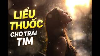 Liều Thuốc Cho Trái Tim | Nhạc Tâm Trạng Chữa Lành Cảm Xúc 💔🌧️