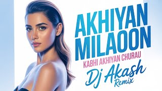 Download lagu Akhiyaan Milaoon 💞 Kabhi Churau | DJ AKASH Bass Boost Remix mp3 Download lagu Akhiyaan Milaoon 💞 Kabhi Churau | DJ AKASH Bass Boost Remix mp3