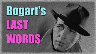 Sad last words of Humphrey Bogart video