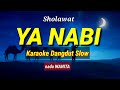 SHOLAWAT YA NABI - Karaoke Dangdut Slow (nada wanita)