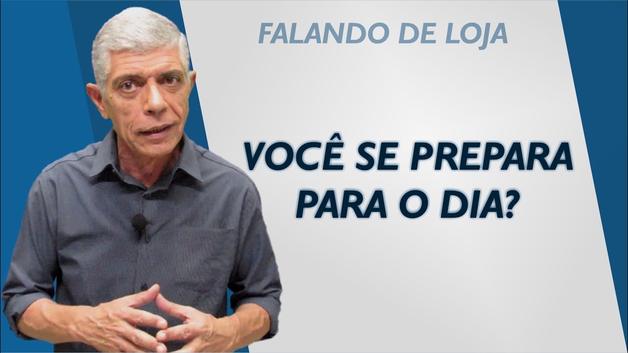 Você se prepara para o dia? || Falando de Loja