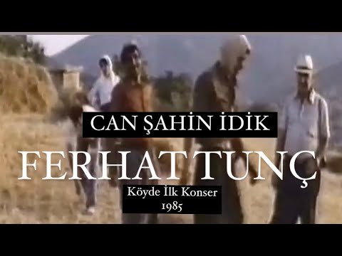 FERHAT TUNÇ - CAN ŞAHİN İDİK