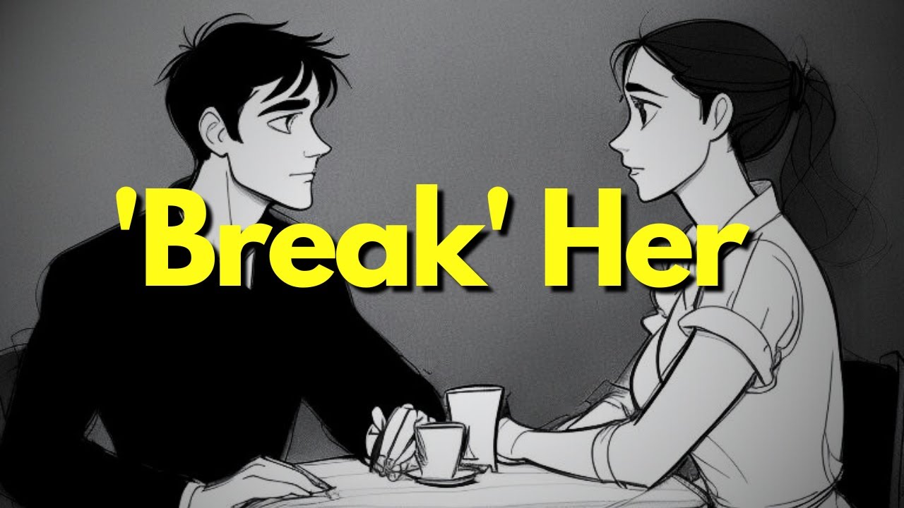 She Will Only Love You… If You Dare to 'Break' Her