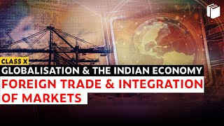 Foreign Trade | Globalisation & Indian Economy | Chapter 4 - Economics | Class 10 | PuStack