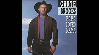 Garth Brooks - Papa Loved Mama