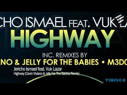Jericho Ismael feat. Vuk Lazar - Highway (Cavin Viviano & Jelly For The Babies Remix)