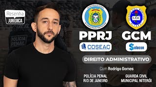 DIREITO AMINISTRATIVO - COSEAC e SELECON | PPRJ e GCM Niterói