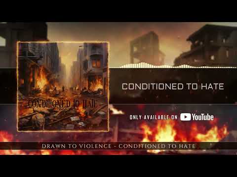 Drawn to Violence - Conditioned to Hate
