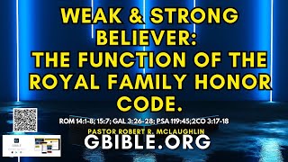WEAK &amp; STRONG BELIEVER. THE FUNCTION OF THE ROYAL FAMILY HONOR CODE.