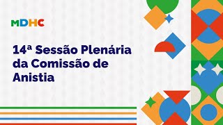 🎥🔴#AoVivo| 14ª Sessão Plenária da Comissão de Anistia