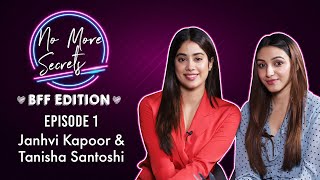 Janhvi Kapoor & BFF Tanisha Santoshi on their bond, dating & Sridevi's sad demise | No More Secrets