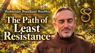 Wednesday Woodland WooWoo – The Path of Least Resistance.