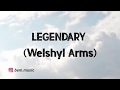 Welshly Arms Legendary Lyrics